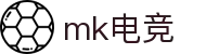 mk电竞 - mk进取，电竞未来